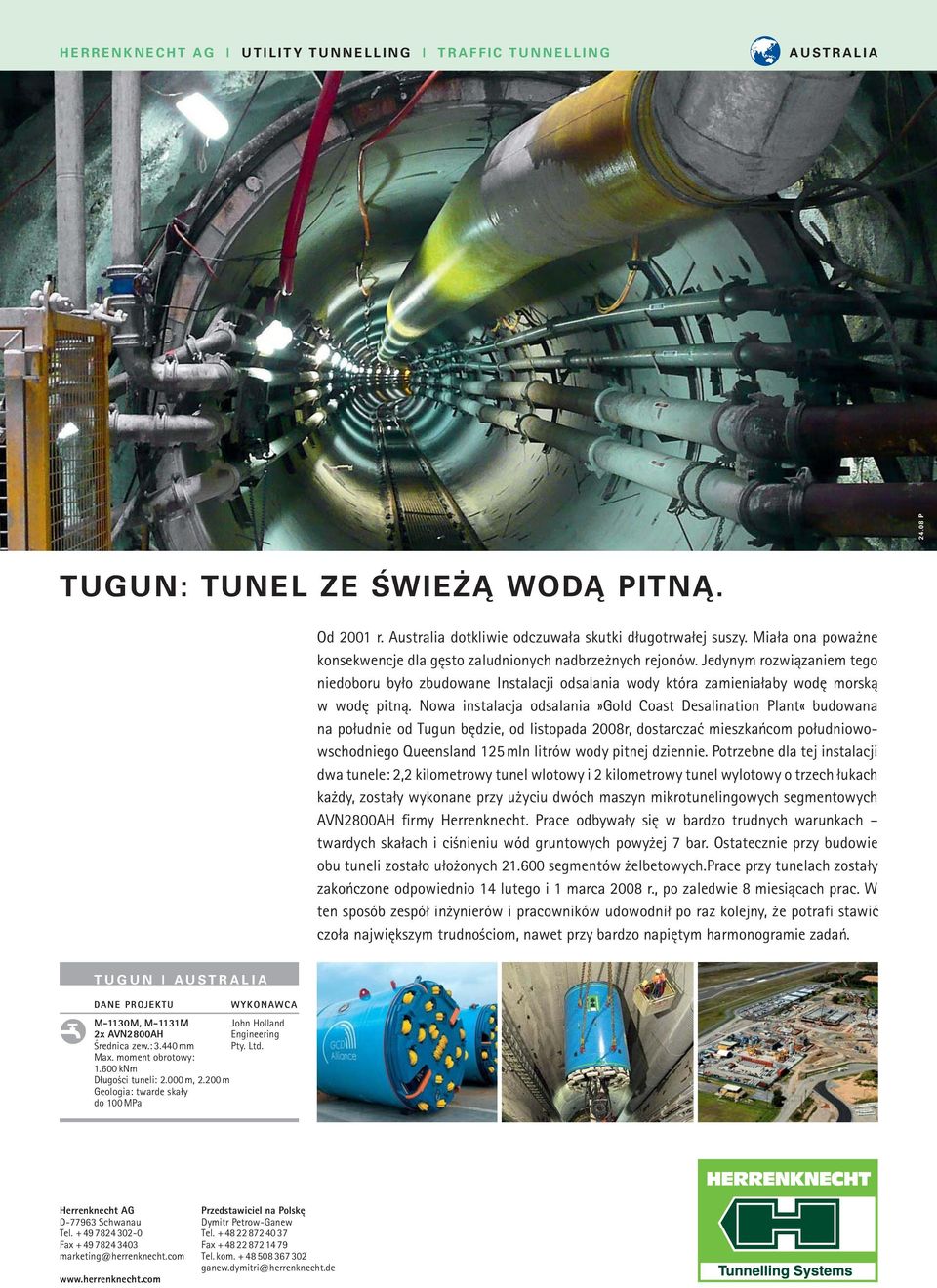 Nowa instalacja odsalania»gold Coast Desalination Plant«budowana na południe od Tugun będzie, od listopada 2008r, dostarczać mieszkańcom południowowschodniego Queensland 125 mln litrów wody pitnej