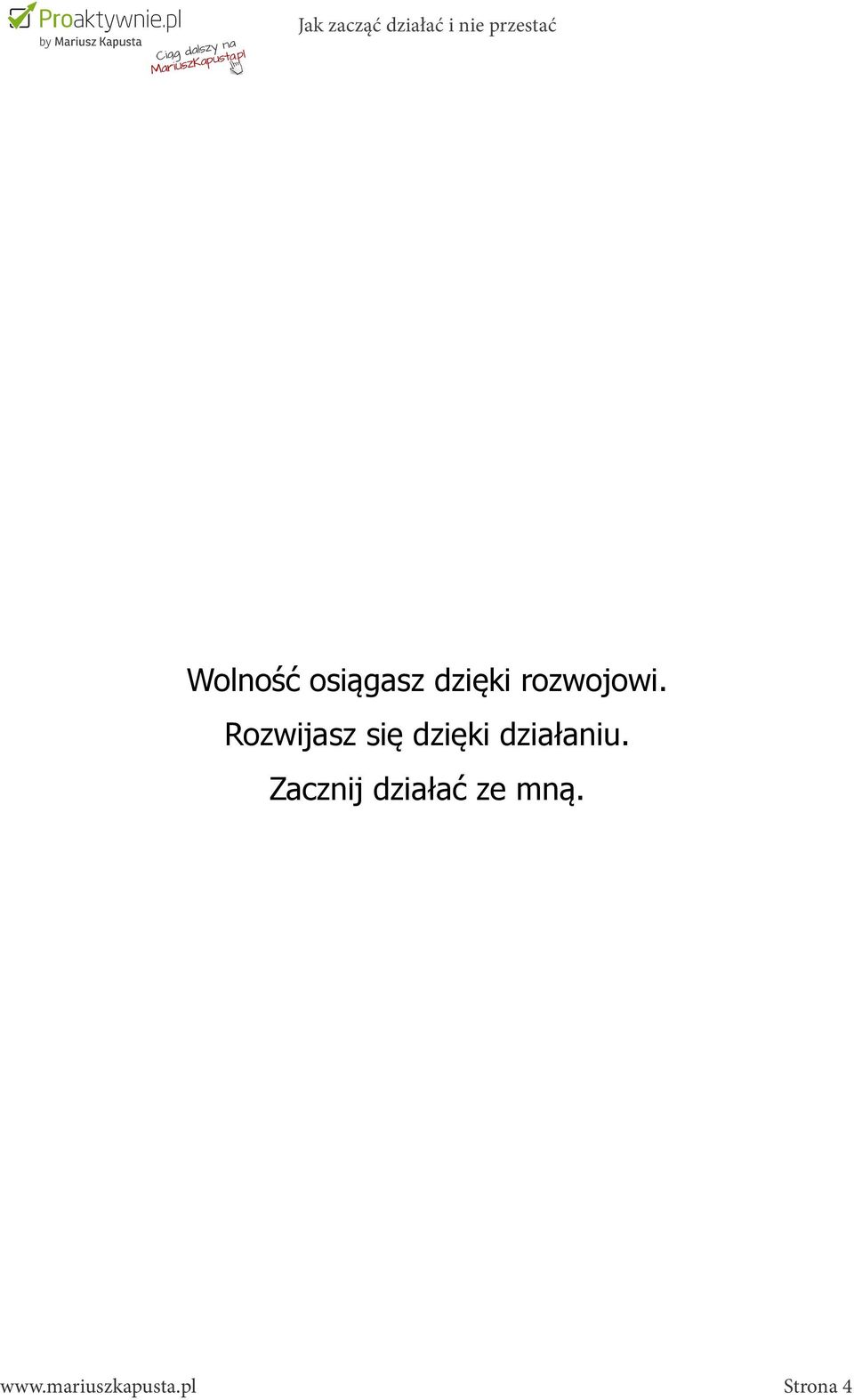 Rozwijasz się dzięki działaniu.