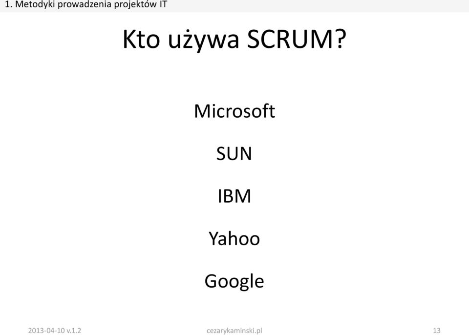 Microsoft SUN IBM Yahoo Google