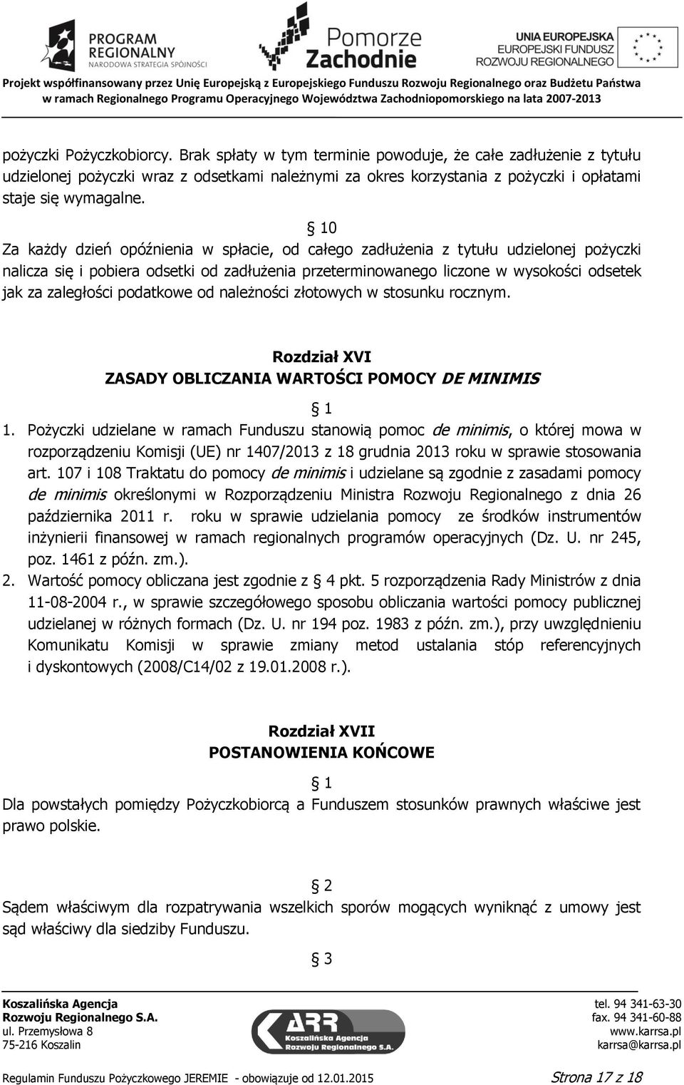 podatkowe od należności złotowych w stosunku rocznym. Rozdział XVI ZASADY OBLICZANIA WARTOŚCI POMOCY DE MINIMIS 1.