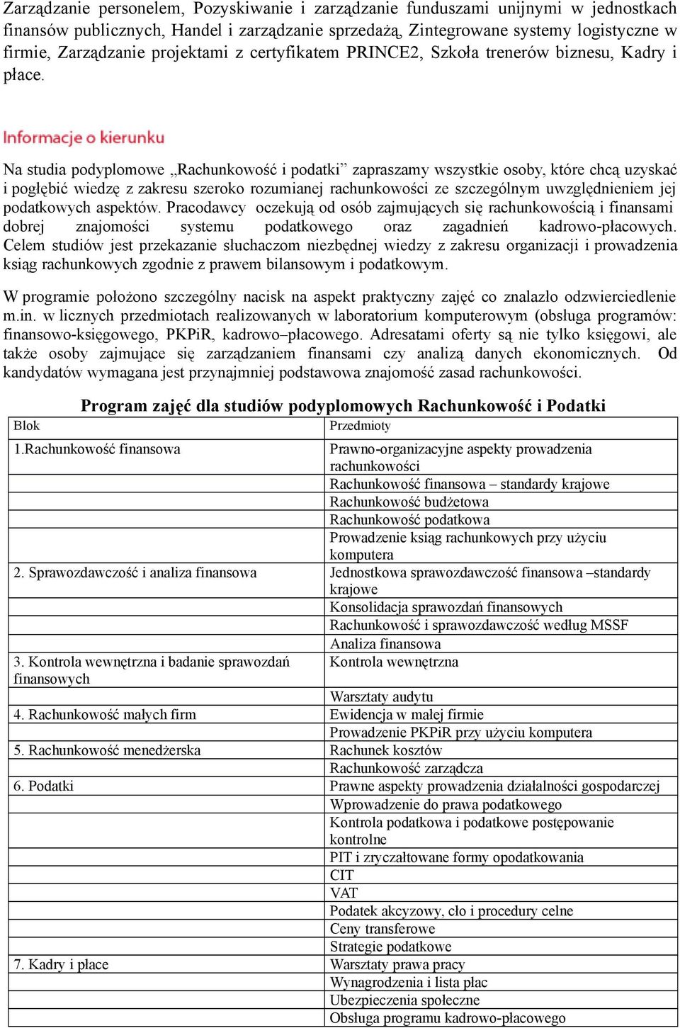 Na studia podyplomowe Rachunkowość i podatki zapraszamy wszystkie osoby, które chcą uzyskać i pogłębić wiedzę z zakresu szeroko rozumianej rachunkowości ze szczególnym uwzględnieniem jej podatkowych