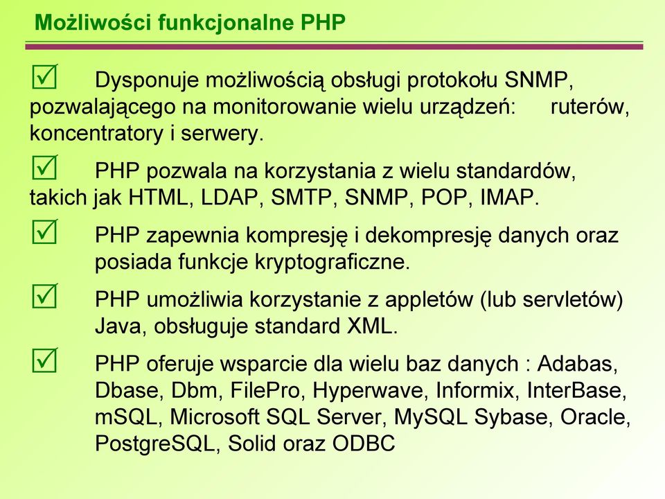 PHP zapewnia kompresję i dekompresję danych oraz posiada funkcje kryptograficzne.