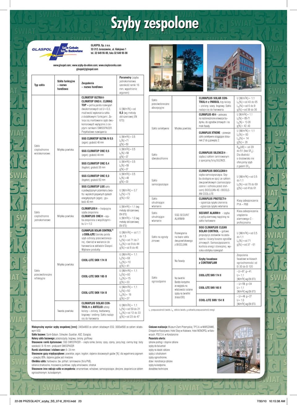 Zaleca się montowanie szyb dwukomorowych wyłącznie z ciepłymi ramkami SWISSPACER.