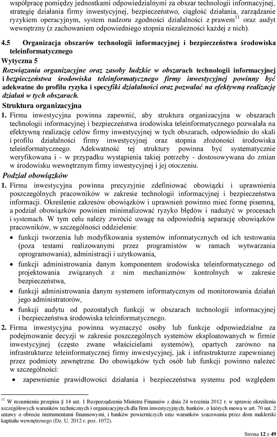 5 Organizacja obszarów technologii informacyjnej i bezpieczeństwa środowiska teleinformatycznego Wytyczna 5 Rozwiązania organizacyjne oraz zasoby ludzkie w obszarach technologii informacyjnej i