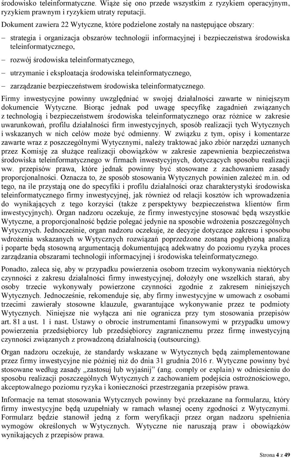 środowiska teleinformatycznego, utrzymanie i eksploatacja środowiska teleinformatycznego, zarządzanie bezpieczeństwem środowiska teleinformatycznego.