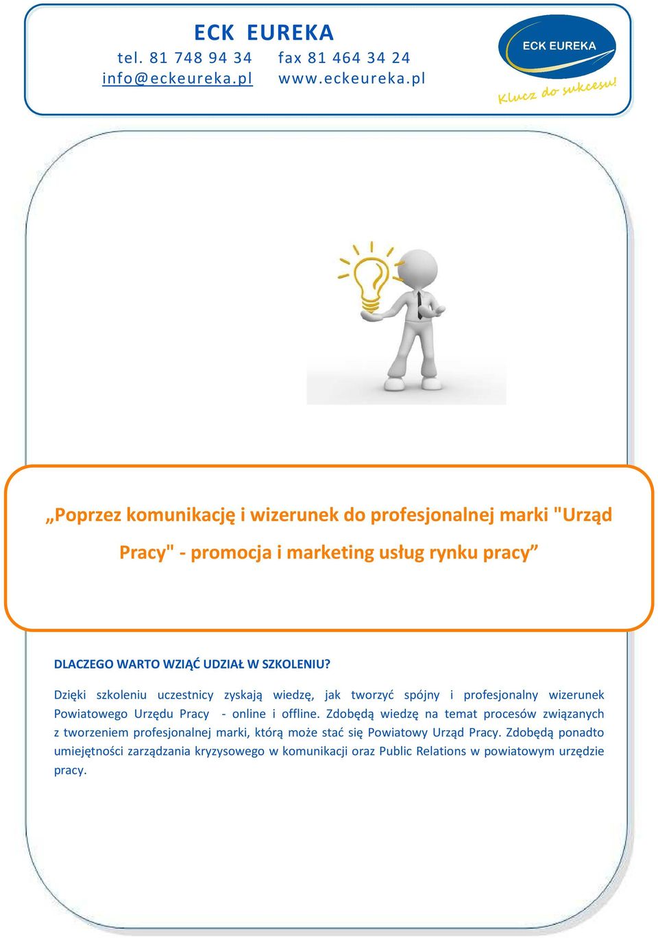 pl Poprzez komunikację i wizerunek do profesjonalnej marki "Urząd Pracy" - promocja i marketing usług rynku pracy DLACZEGO WARTO WZIĄĆ UDZIAŁ W