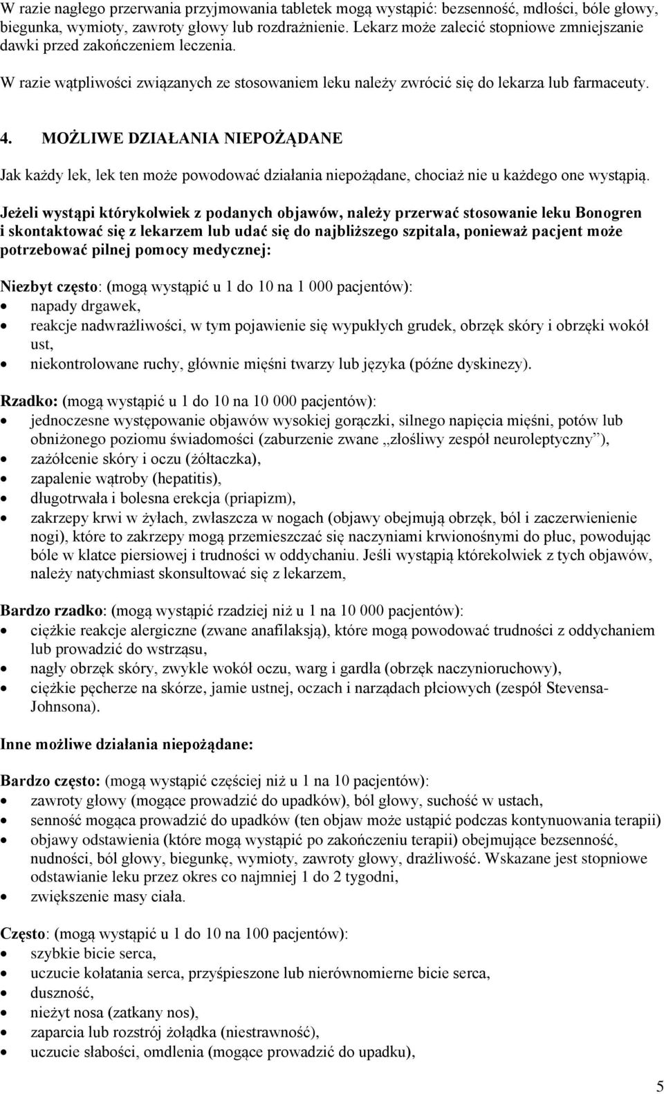 MOŻLIWE DZIAŁANIA NIEPOŻĄDANE Jak każdy lek, lek ten może powodować działania niepożądane, chociaż nie u każdego one wystąpią.