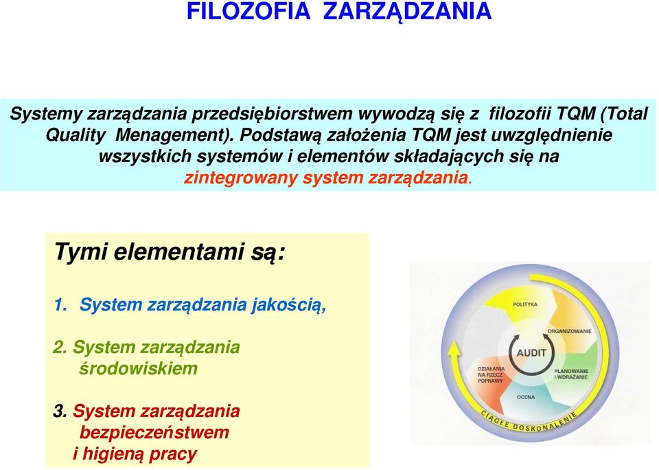 Podstawą założenia TQM jest uwzględnienie wszystkich systemów i elementów składających się na