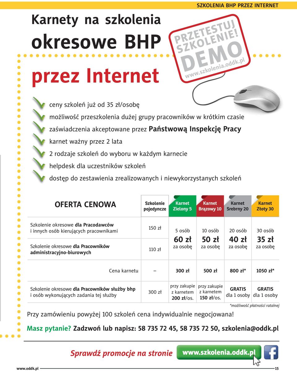 szkoleń do wyboru w każdym karnecie helpdesk dla uczestników szkoleń dostęp do zestawienia zrealizowanych i niewykorzystanych szkoleń OFERTA CENOWA Szkolenie okresowe dla Pracodawców i innych osób