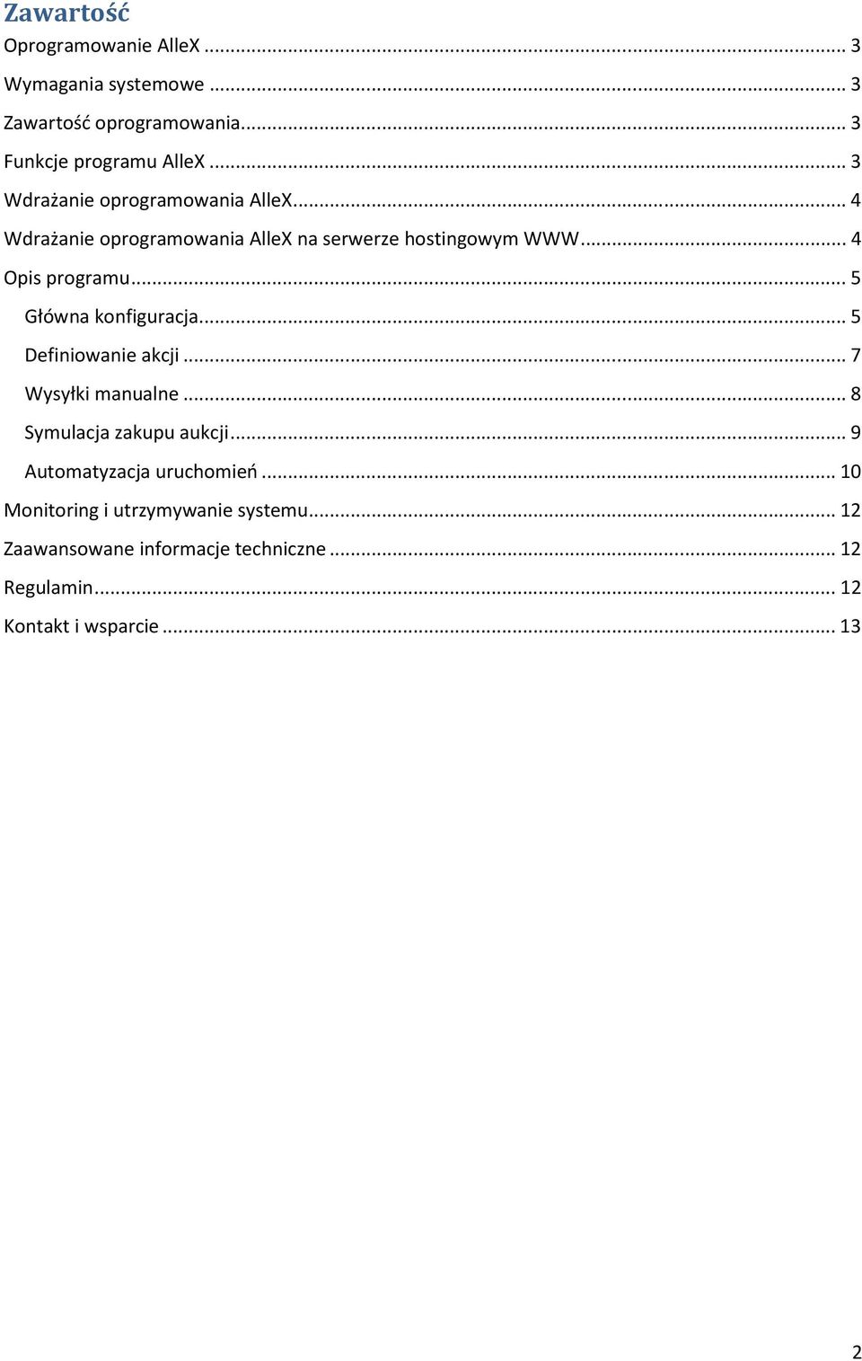 .. 5 Główna konfiguracja... 5 Definiowanie akcji... 7 Wysyłki manualne... 8 Symulacja zakupu aukcji.