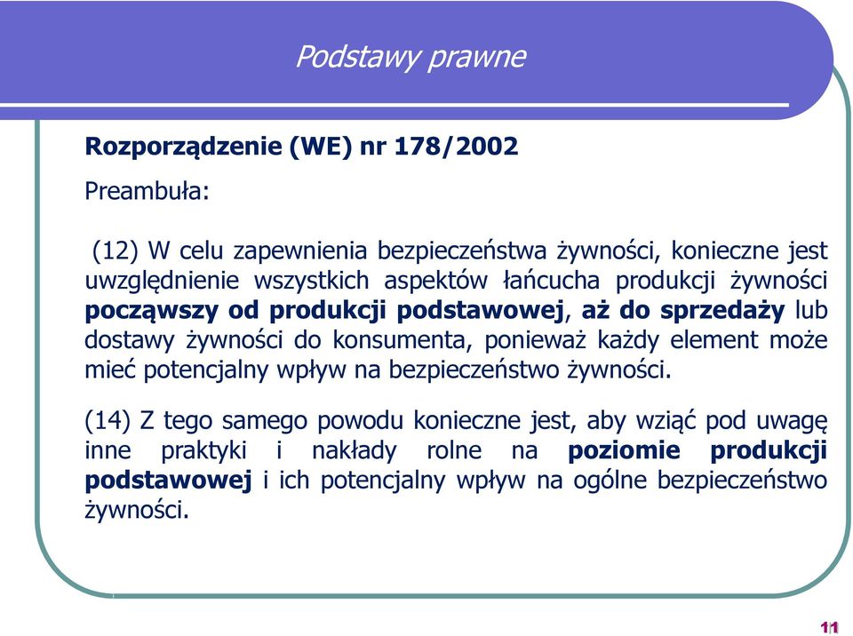 do konsumenta, ponieważ każdy element może mieć potencjalny wpływ na bezpieczeństwo żywności.