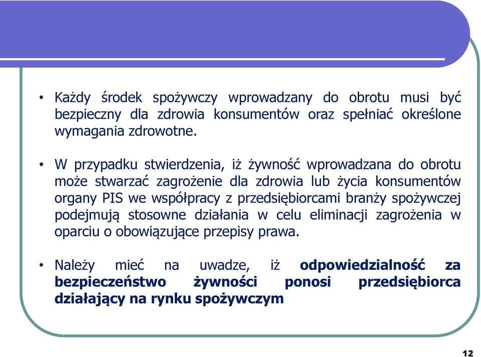 współpracy z przedsiębiorcami branży spożywczej podejmują stosowne działania w celu eliminacji zagrożenia w oparciu o obowiązujące