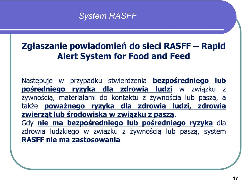 żywnością lub paszą, a także poważnego ryzyka dla zdrowia ludzi, zdrowia zwierząt lub środowiska w związku z paszą.