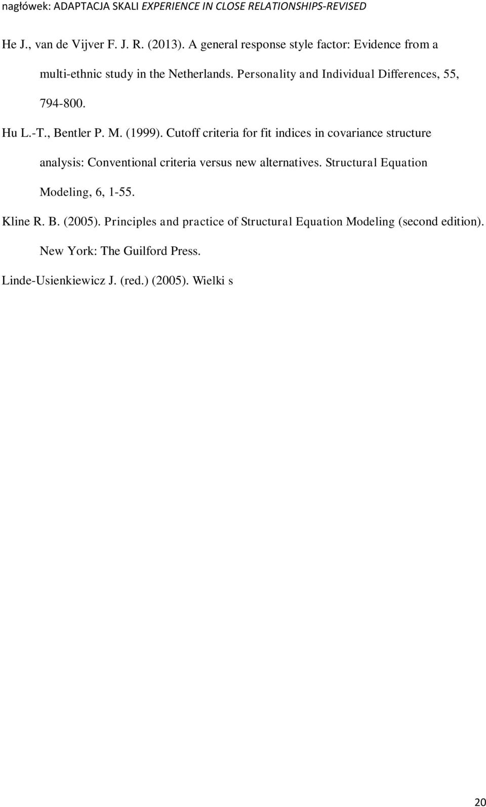 Principles and practice of Structural Equation Modeling (second edition). New York: The Guilford Press. Linde-Usienkiewicz J. (red.) (2005). Wielki słownik angielsko-polski. Warszawa: PWN.