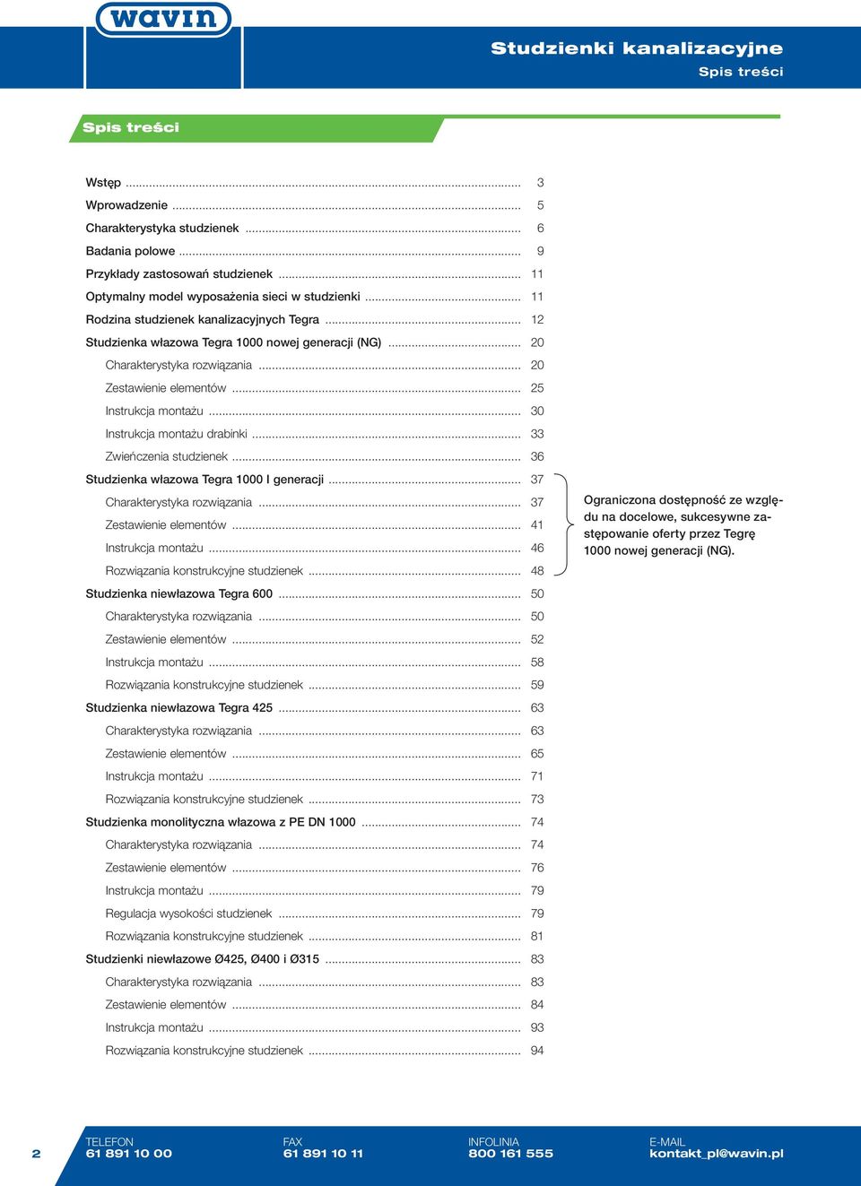 .. 30 Instrukcja montażu drabinki... 33 Zwieńczenia studzienek... 36 Studzienka włazowa Tegra 1000 I generacji... 37 Charakterystyka rozwiązania... 37 Zestawienie elementów... 41 Instrukcja montażu.