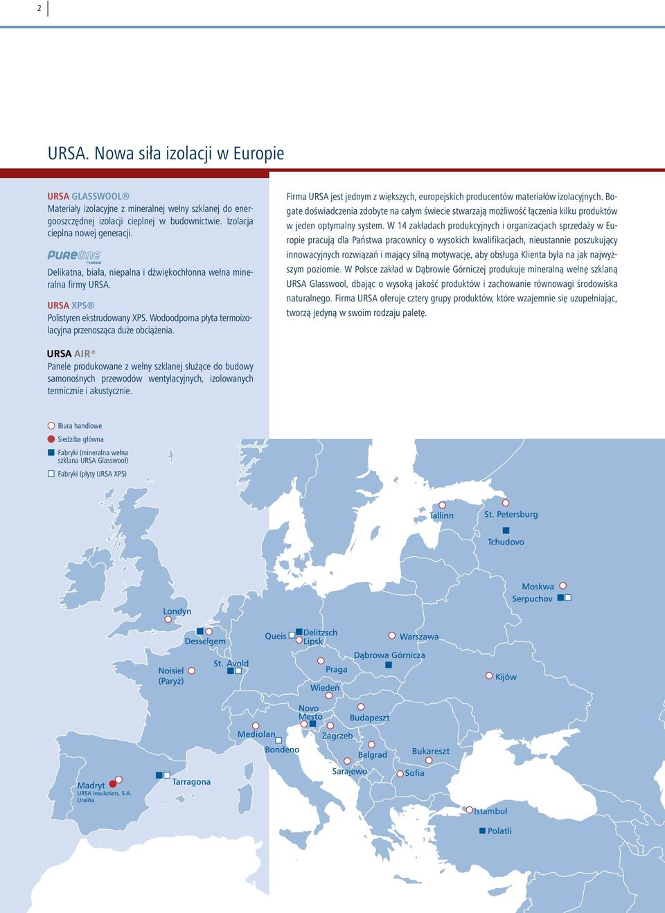Firma URSA jest jednym z większych, europejskich producentów materiałów izolacyjnych.