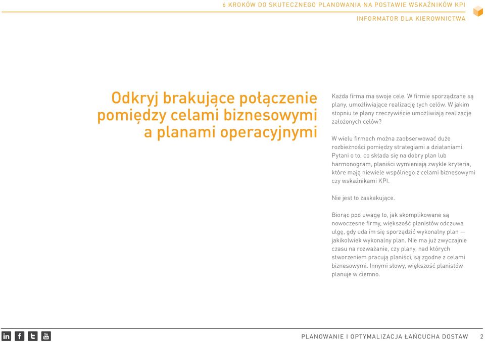 Pytani o to, co składa się na dobry plan lub harmonogram, planiści wymieniają zwykle kryteria, które mają niewiele wspólnego z celami biznesowymi czy wskaźnikami KPI. Nie jest to zaskakujące.