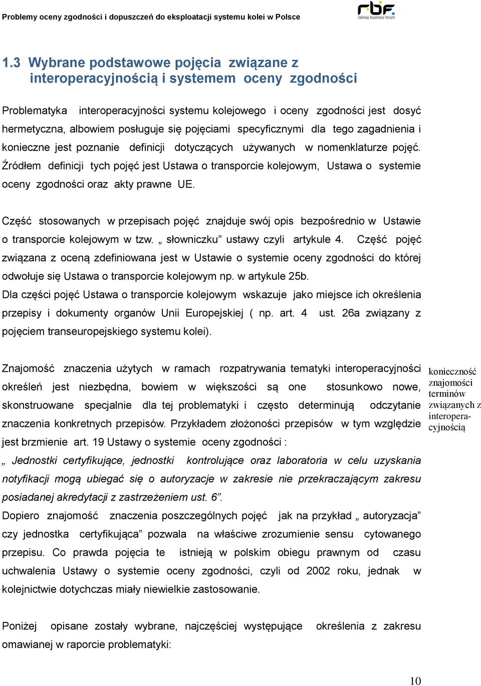 Źródłem definicji tych pojęć jest Ustawa o transporcie kolejowym, Ustawa o systemie oceny zgodności oraz akty prawne UE.