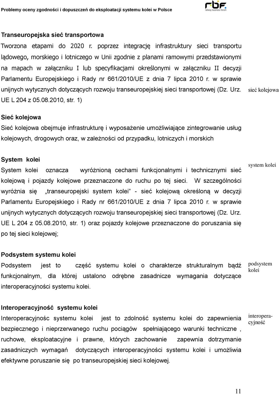 załączniku II decyzji Parlamentu Europejskiego i Rady nr 661/2010/UE z dnia 7 lipca 2010 r. w sprawie unijnych wytycznych dotyczących rozwoju transeuropejskiej sieci transportowej (Dz. Urz.