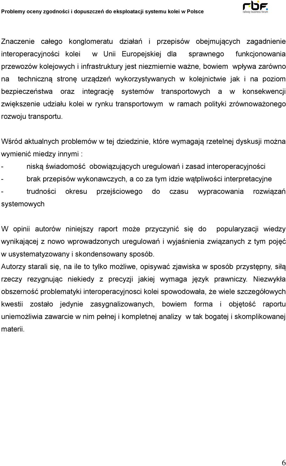zwiększenie udziału kolei w rynku transportowym w ramach polityki zrównoważonego rozwoju transportu.