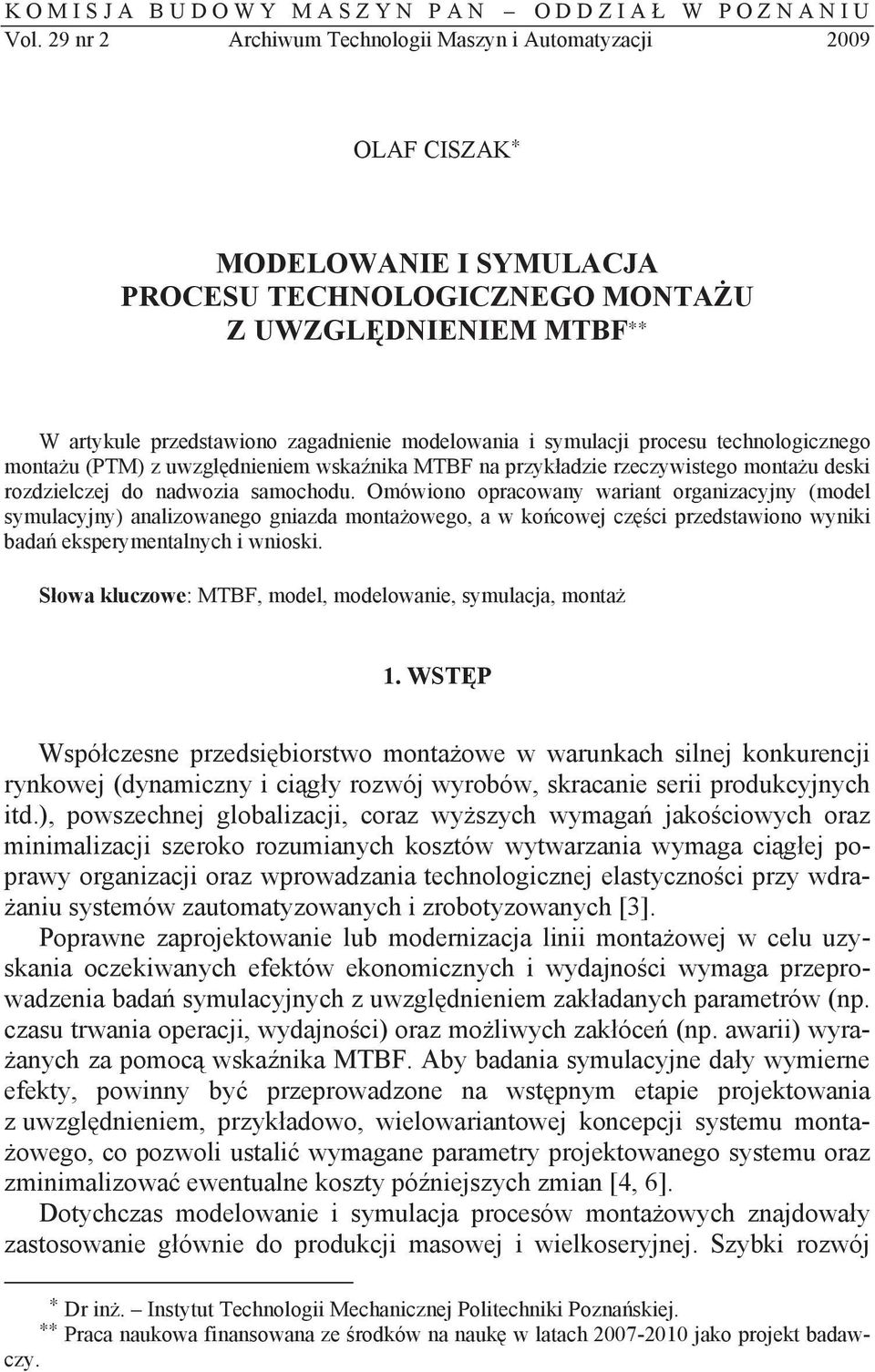 symulacji procesu technologicznego monta u (PTM) z uwzgl dnieniem wska nika MTBF na przyk adzie rzeczywistego monta u deski rozdzielczej do nadwozia samochodu.