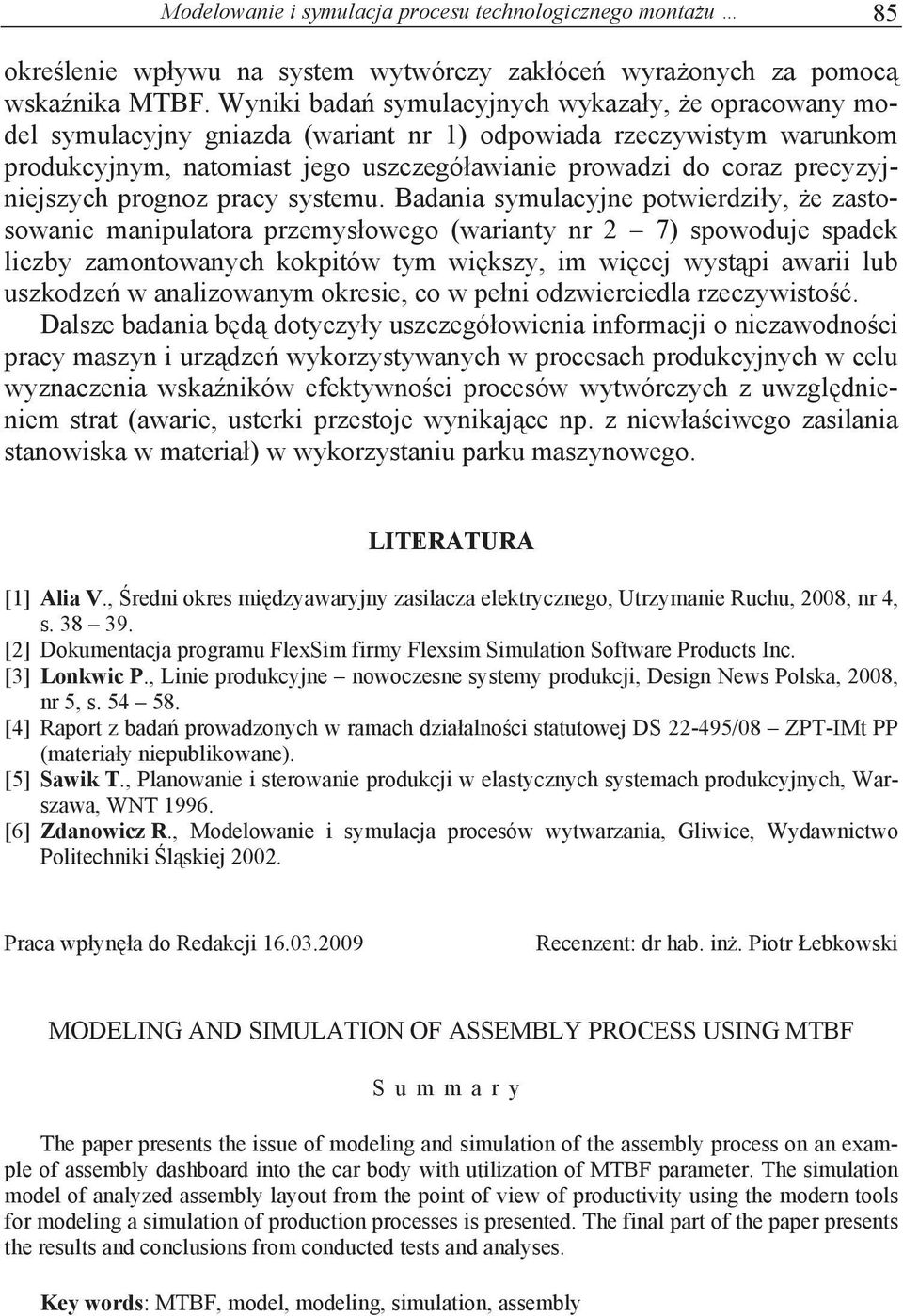 precyzyjniejszych prognoz pracy systemu.