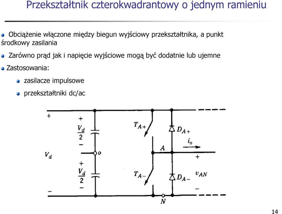 środkowy zasilania Zarówno prąd jak i napięcie wyjściowe mogą być