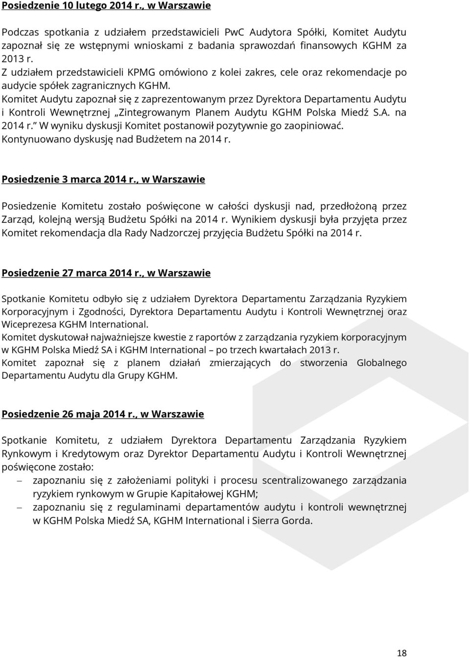 Z udziałem przedstawicieli KPMG omówiono z kolei zakres, cele oraz rekomendacje po audycie spółek zagranicznych KGHM.