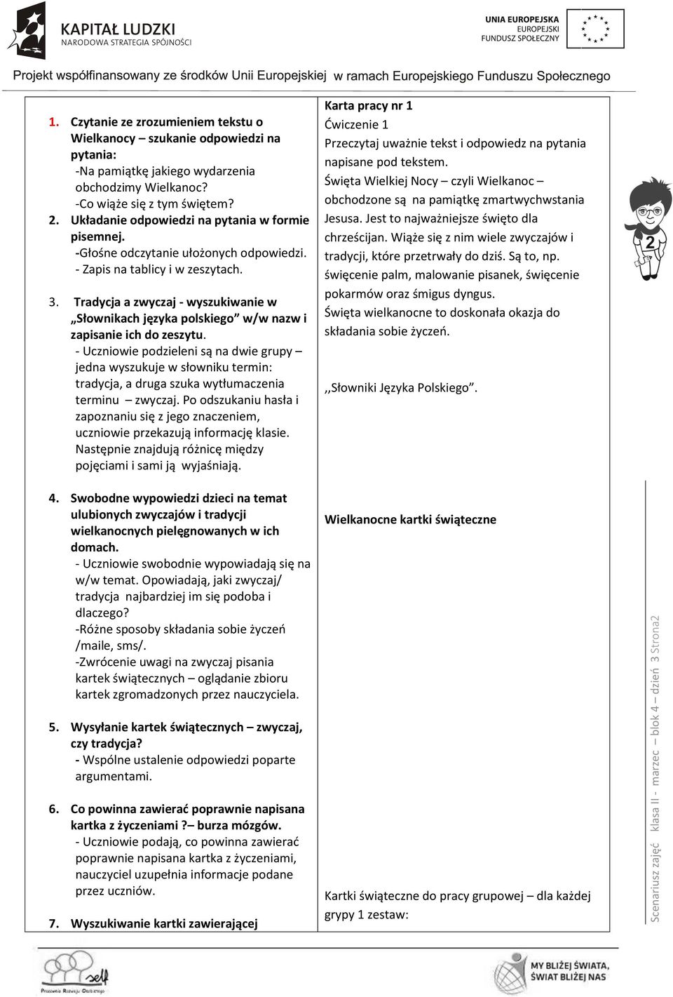 Tradycja a zwyczaj - wyszukiwanie w Słownikach języka polskiego w/w nazw i zapisanie ich do zeszytu.