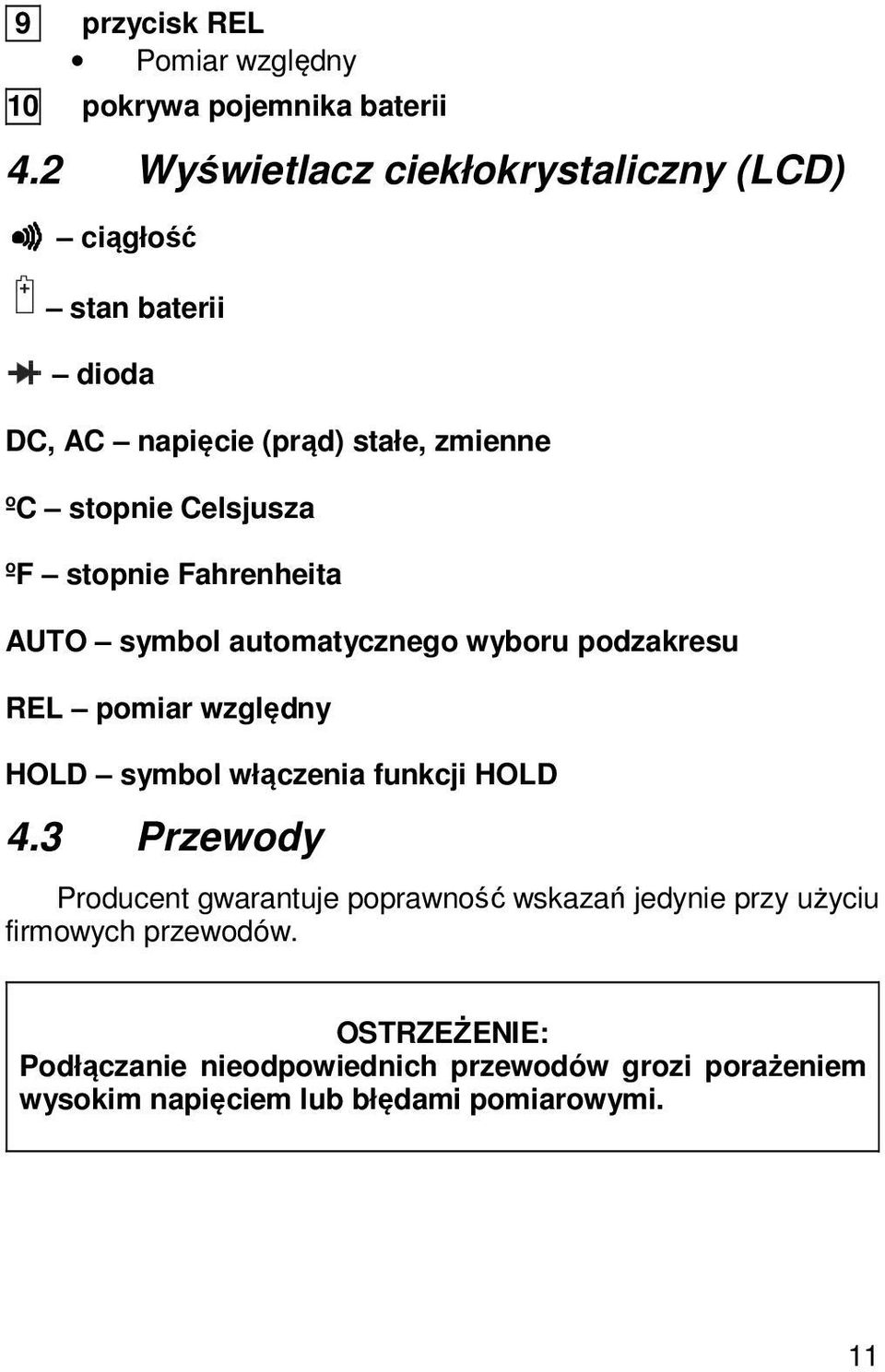 stopnie Fahrenheita AUTO symbol automatycznego wyboru podzakresu REL pomiar względny HOLD symbol włączenia funkcji HOLD 4.