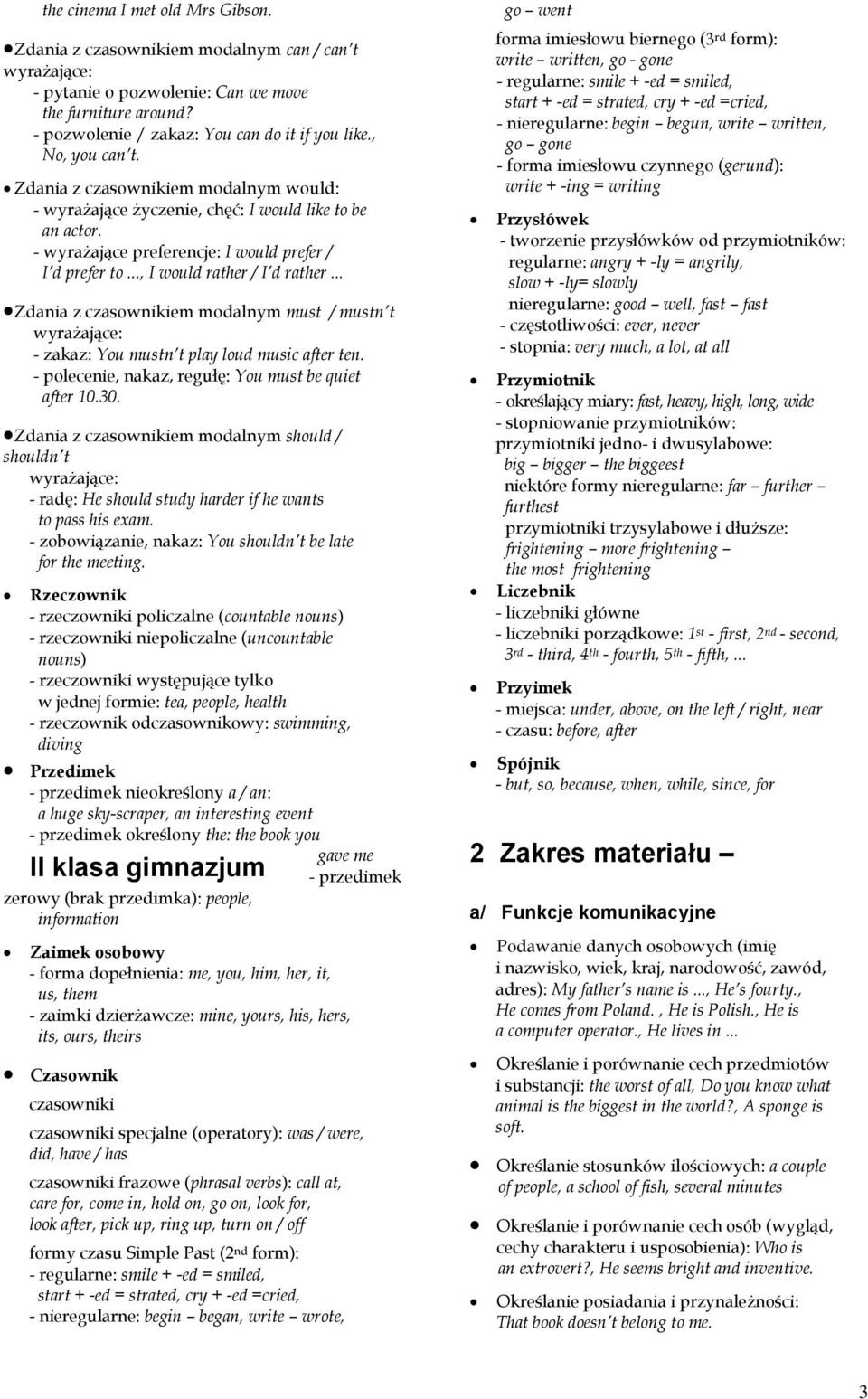 .. Zdania z czasownikiem modalnym must / mustn t wyrażające: - zakaz: You mustn t play loud music after ten. - polecenie, nakaz, regułę: You must be quiet after 10.30.