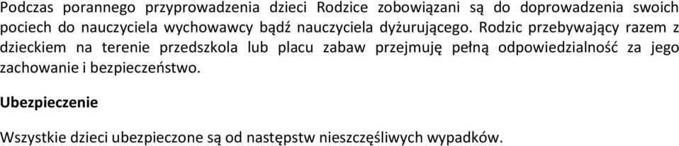 Rodzic przebywający razem z dzieckiem na terenie przedszkola lub placu zabaw przejmuję pełną