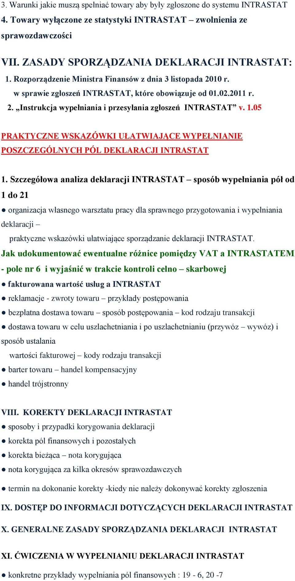 1.05 PRAKTYCZNE WSKAZÓWKI UŁATWIAJĄCE WYPEŁNIANIE POSZCZEGÓLNYCH PÓL DEKLARACJI INTRASTAT 1.