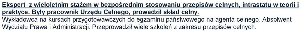 Wykładowca na kursach przygotowawczych do egzaminu państwowego na agenta celnego.