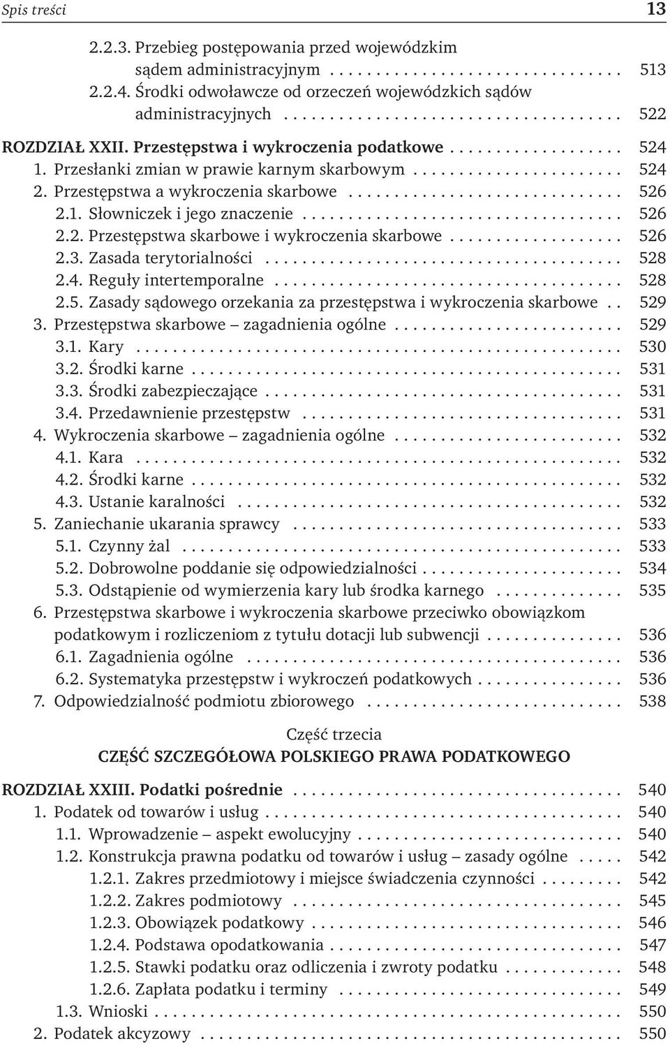 .. 526 2.3. Zasada terytorialności... 528 2.4. Reguły intertemporalne... 528 2.5. Zasady sądowego orzekania za przestępstwa i wykroczenia skarbowe.. 529 3. Przestępstwa skarbowe zagadnienia ogólne.