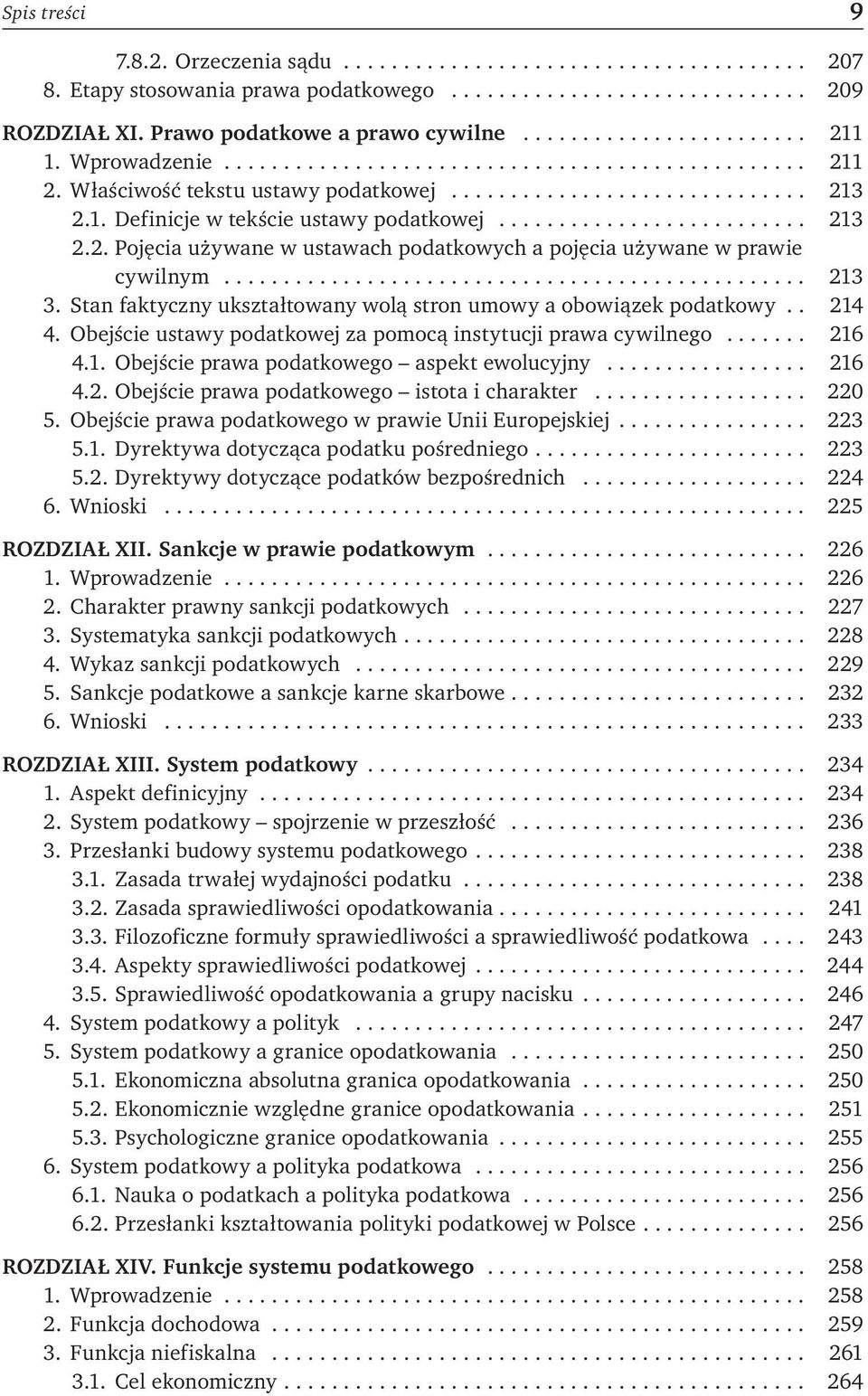 Stan faktyczny ukształtowany wolą stron umowy a obowiązek podatkowy.. 214 4. Obejście ustawy podatkowej za pomocą instytucji prawa cywilnego... 216 4.1. Obejście prawa podatkowego aspekt ewolucyjny.