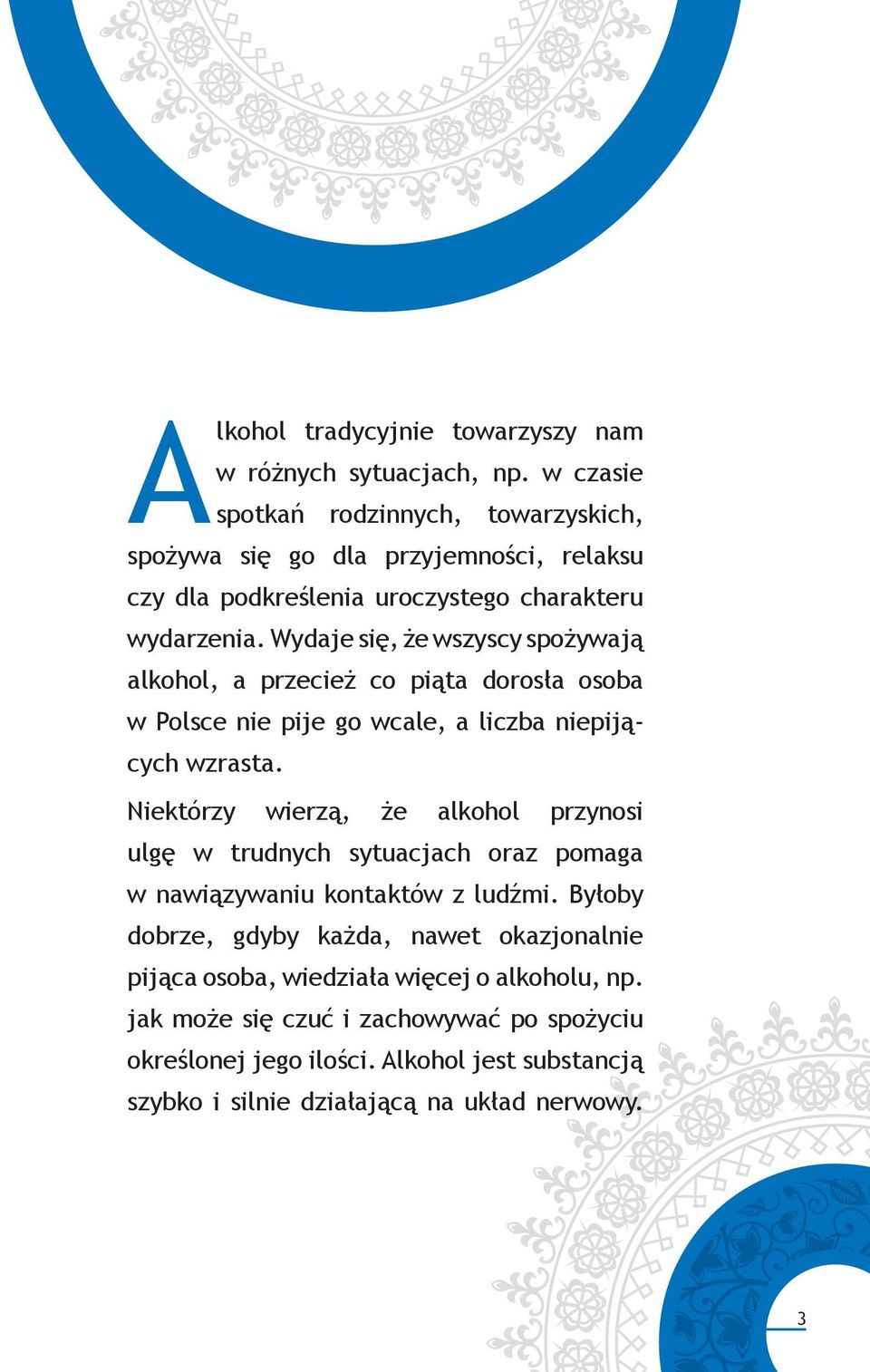 Wydaje się, że wszyscy spożywają alkohol, a przecież co piąta dorosła osoba w Polsce nie pije go wcale, a liczba niepijących wzrasta.