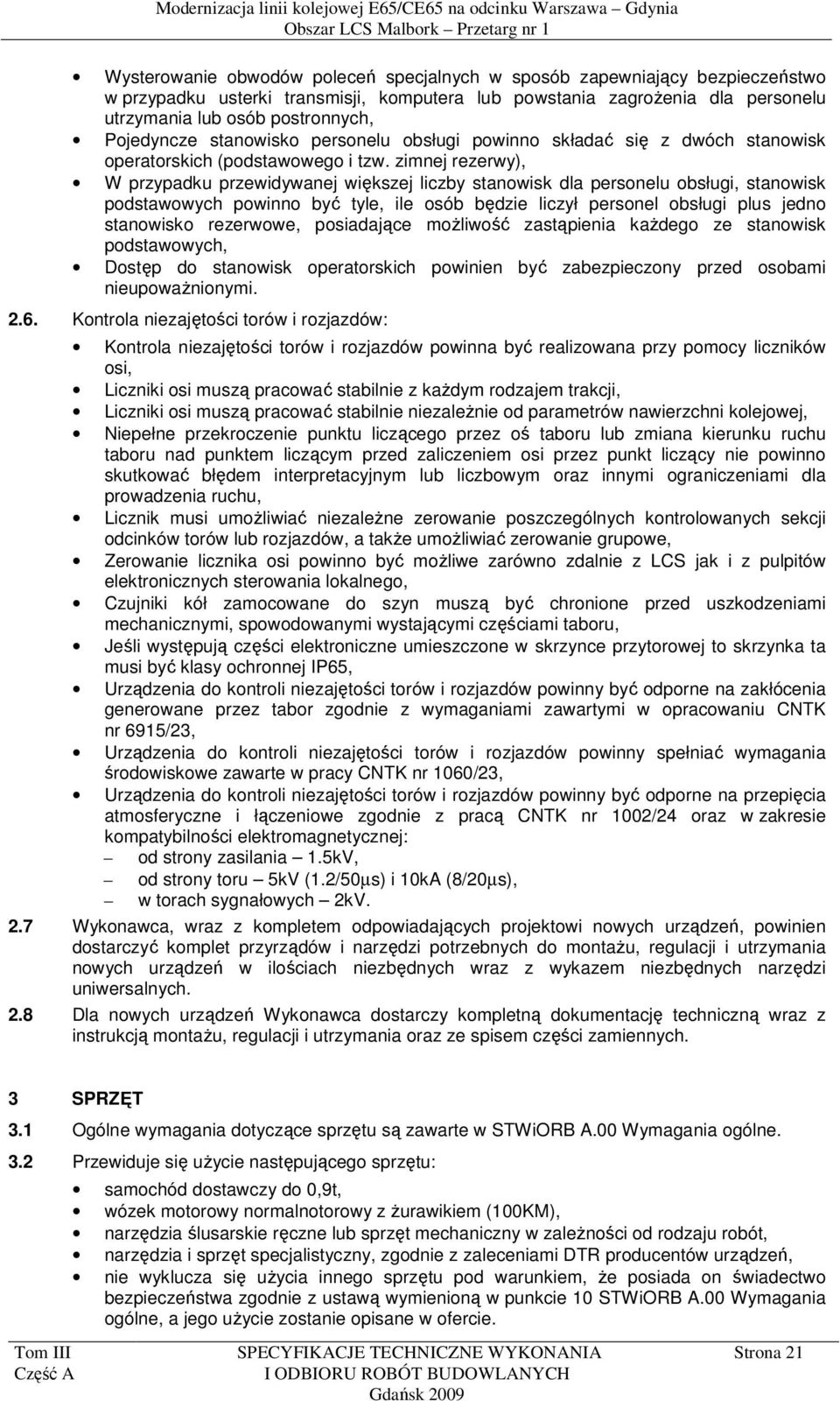 zimnej rezerwy), W przypadku przewidywanej większej liczby stanowisk dla personelu obsługi, stanowisk podstawowych powinno być tyle, ile osób będzie liczył personel obsługi plus jedno stanowisko