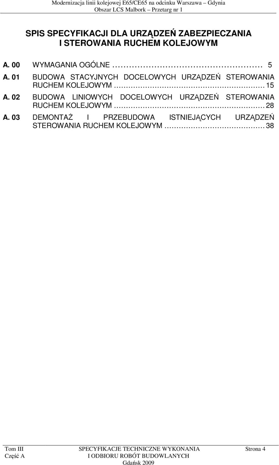 01 BUDOWA STACYJNYCH DOCELOWYCH URZĄDZEŃ STEROWANIA RUCHEM KOLEJOWYM 15 A.