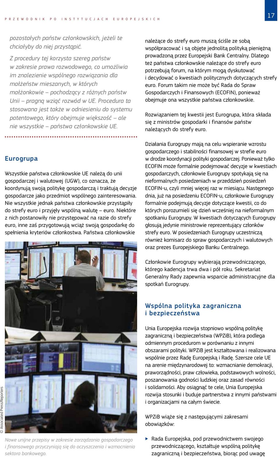 pragną wziąć rozwód w UE. Procedura ta stosowana jest także w odniesieniu do systemu patentowego, który obejmuje większość ale nie wszystkie państwa członkowskie UE.