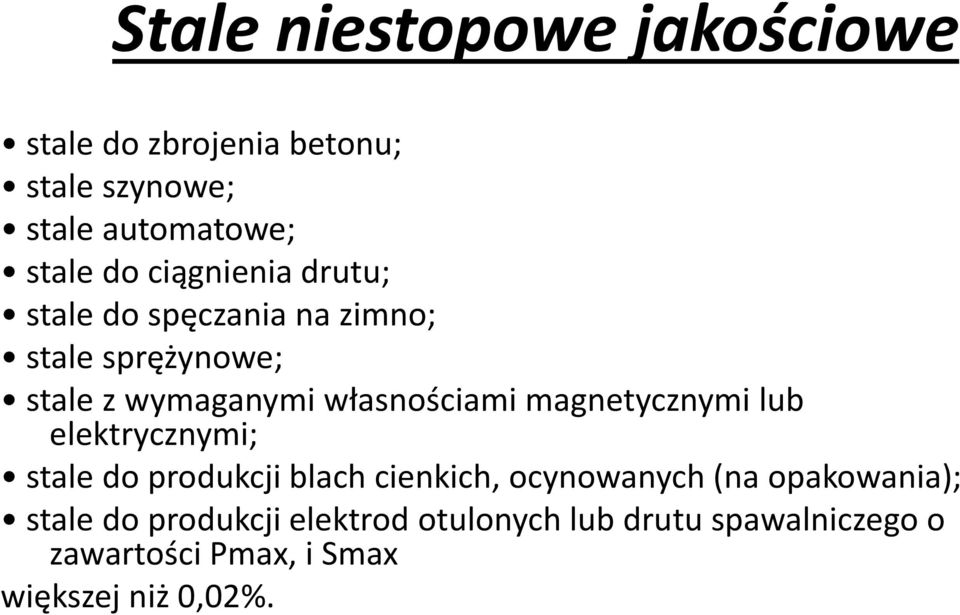 magnetycznymi lub elektrycznymi; stale do produkcji blach cienkich, ocynowanych (na opakowania);