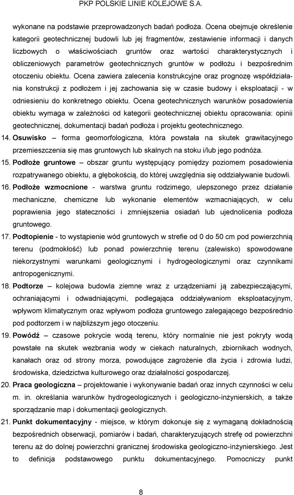 parametrów geotechnicznych gruntów w podłożu i bezpośrednim otoczeniu obiektu.