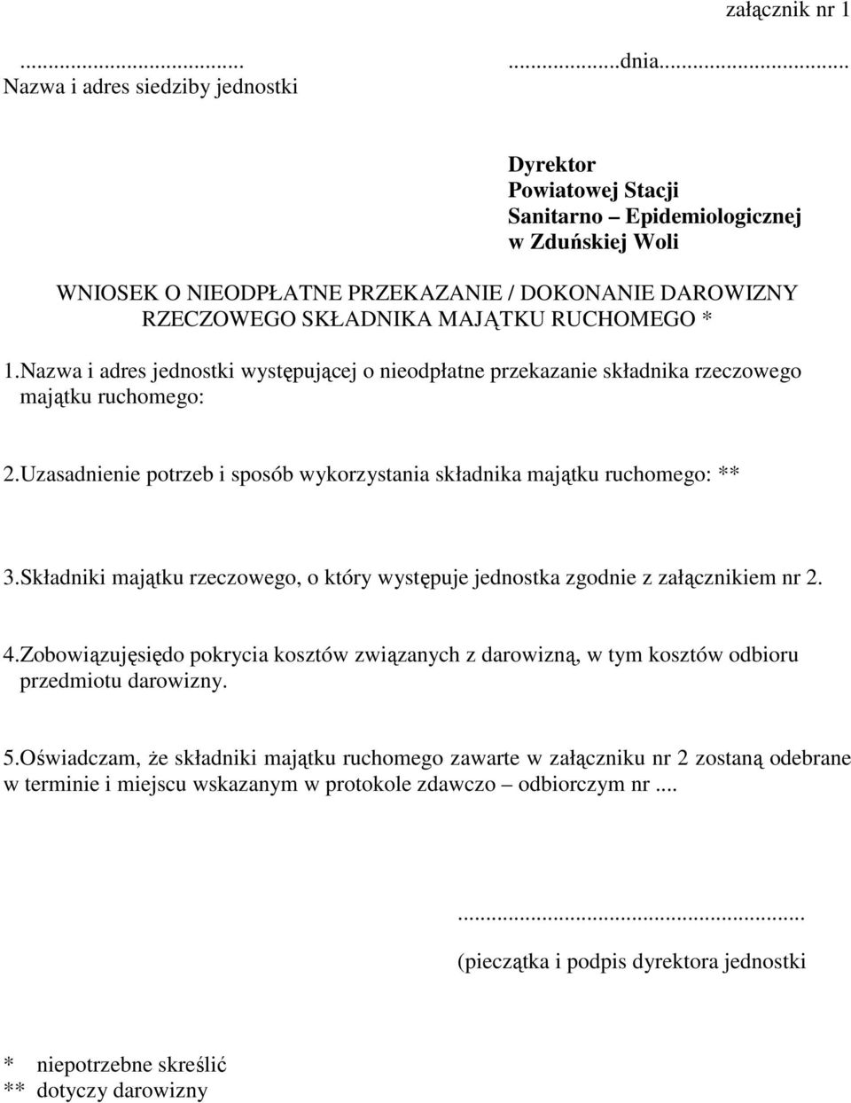 RUCHOMEGO *.Nazwa i adres jednostki występującej o nieodpłatne przekazanie składnika rzeczowego majątku ruchomego: 2.Uzasadnienie potrzeb i sposób wykorzystania składnika majątku ruchomego: ** 3.