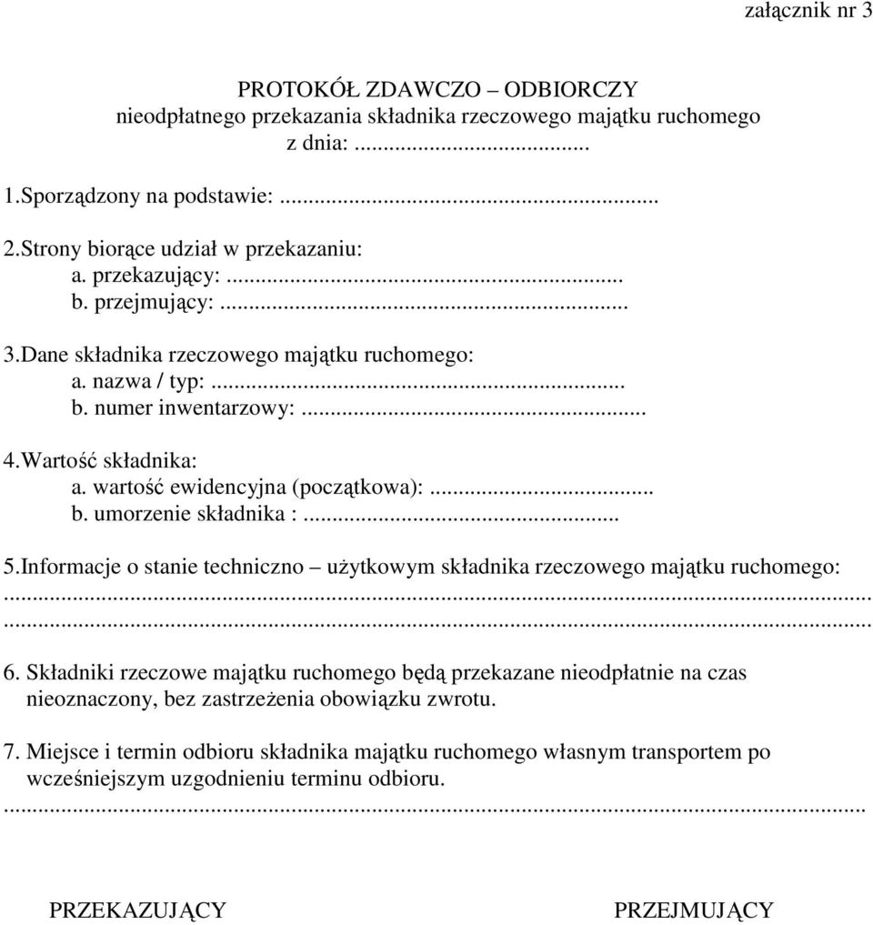 .. 5.Informacje o stanie techniczno uŝytkowym składnika rzeczowego majątku ruchomego:...... 6.