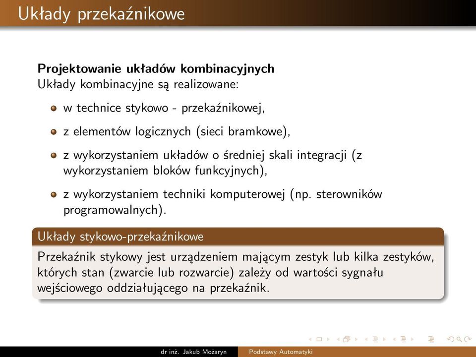 wykorzystaniem techniki komputerowej (np. sterowników programowalnych).