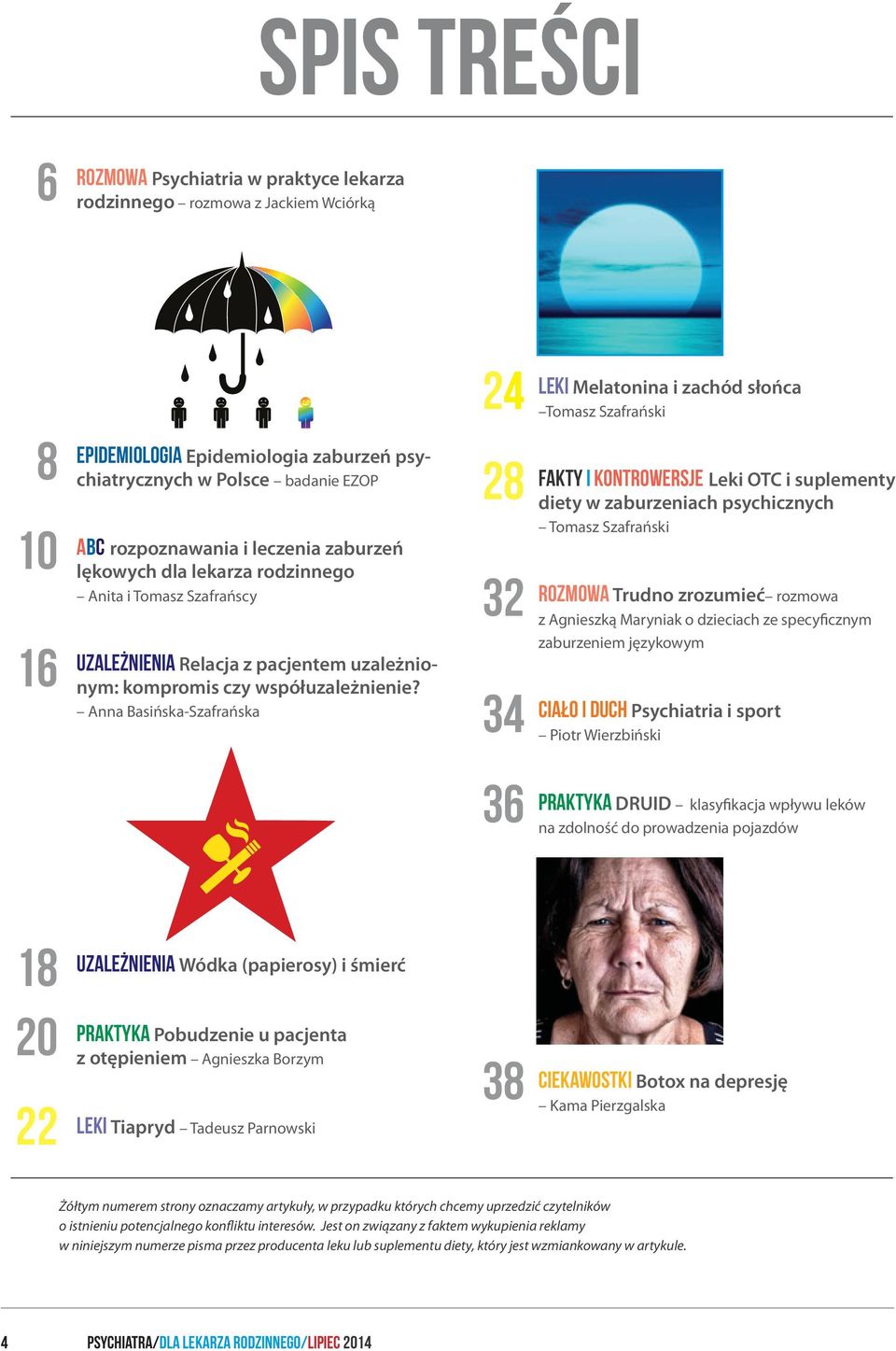 Anna Basińska-Szafrańska 24 28 32 34 LEKI Melatonina i zachód słońca Tomasz Szafrański fakty i kontrowersje Leki OTC i suplementy diety w zaburzeniach psychicznych Tomasz Szafrański ROZMOWA Trudno