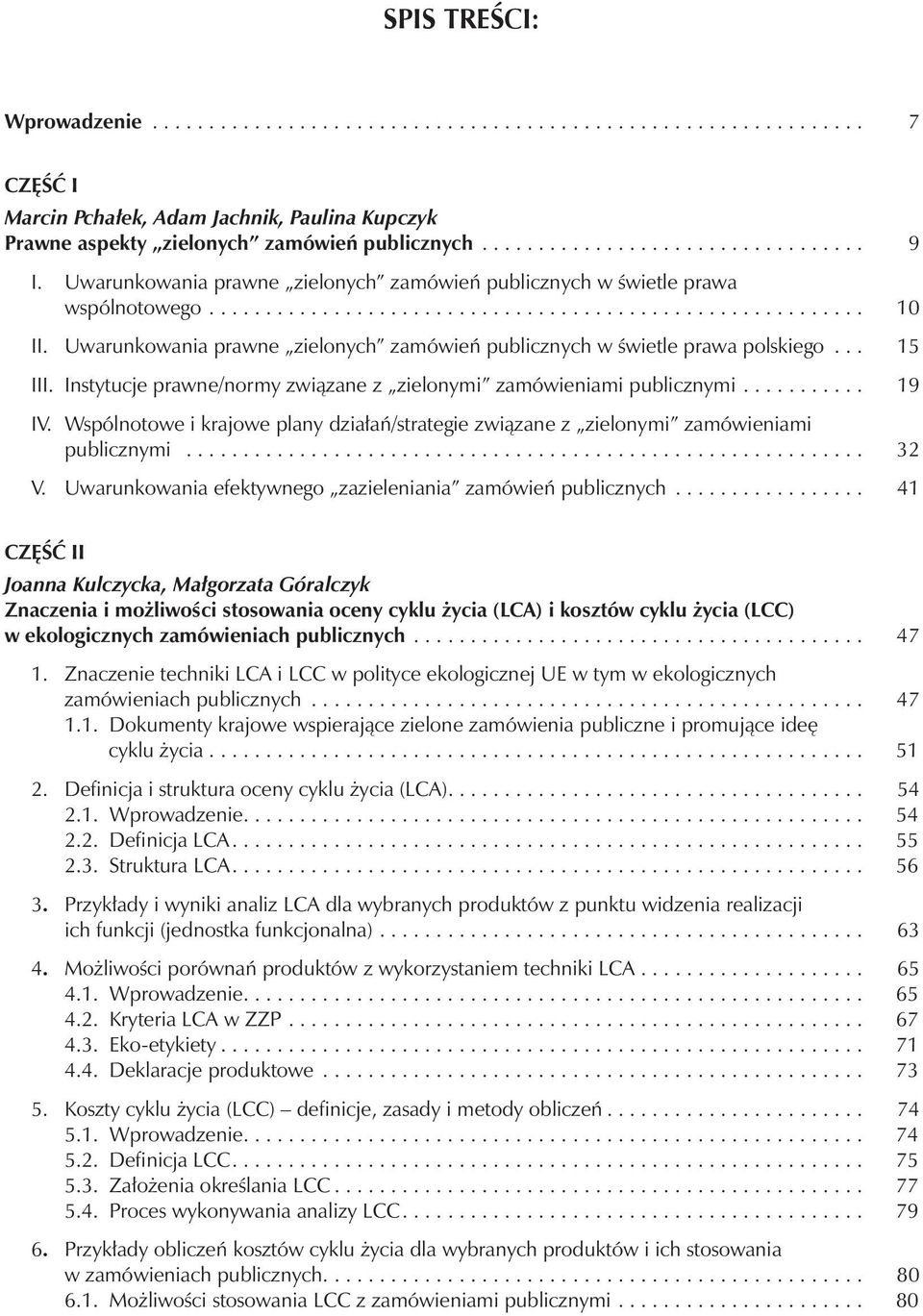 Uwarunkowania prawne zielonych zamówień publicznych w świetle prawa polskiego... 15 III. Instytucje prawne/normy związane z zielonymi zamówieniami publicznymi........... 19 IV.
