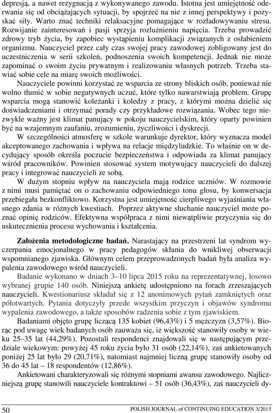 Trzeba prowadzić zdrowy tryb życia, by zapobiec wystąpieniu komplikacji związanych z osłabieniem organizmu.
