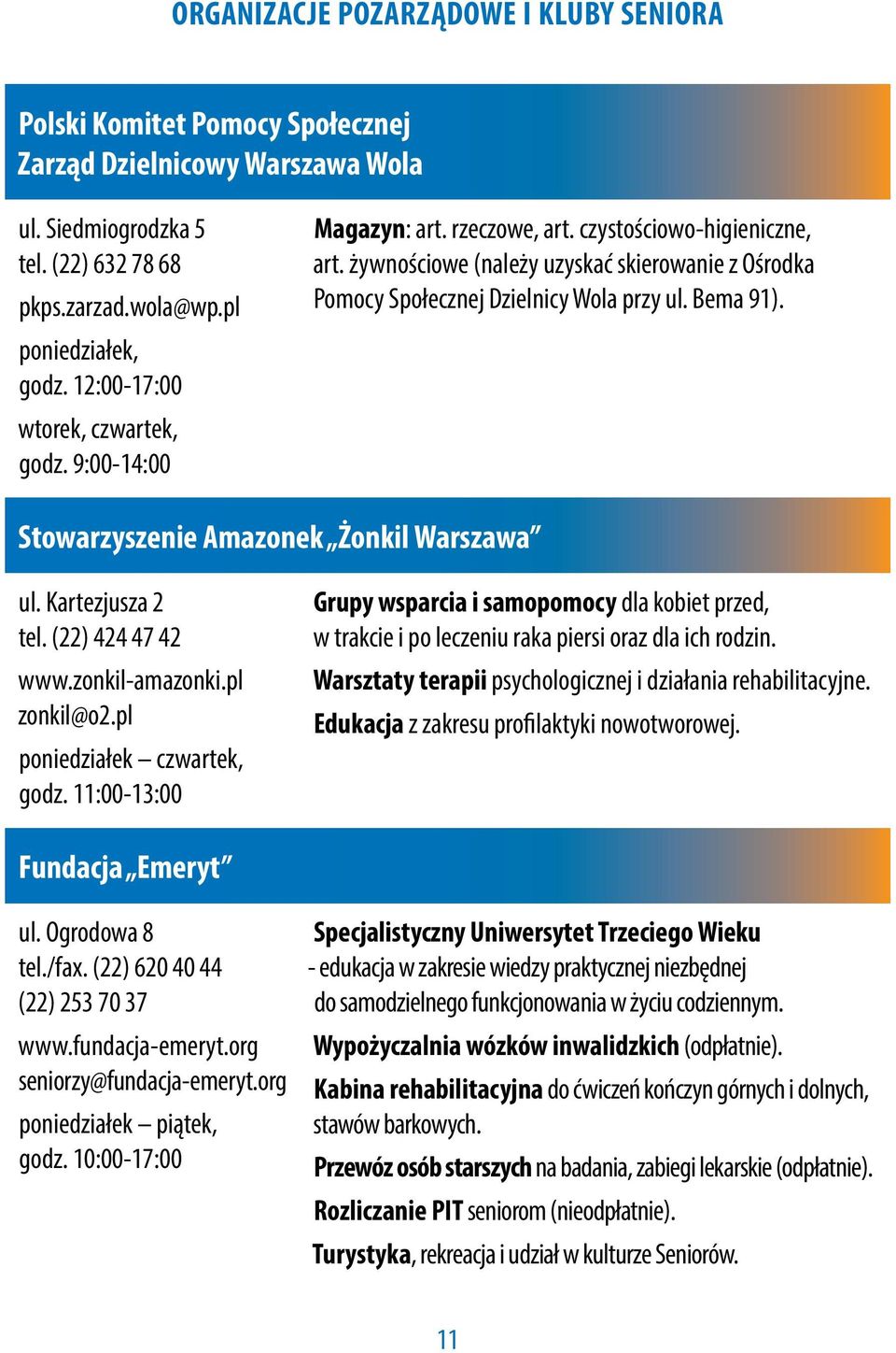 Bema 91). Stowarzyszenie Amazonek Żonkil Warszawa ul. Kartezjusza 2 tel. (22) 424 47 42 www.zonkil-amazonki.pl zonkil@o2.pl poniedziałek czwartek, godz.