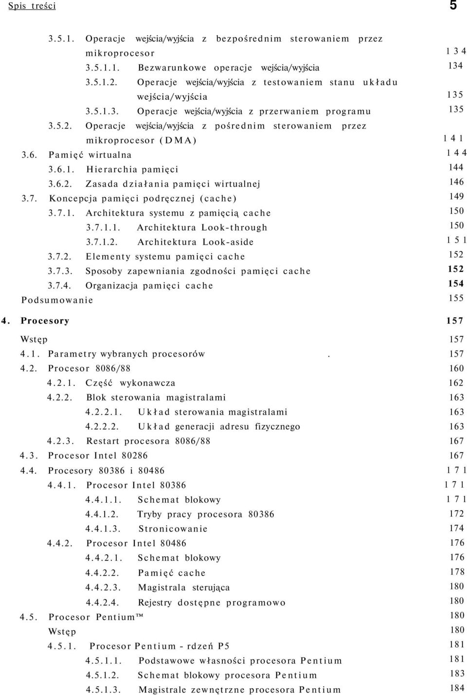 Operacje wejścia/wyjścia z pośrednim sterowaniem przez mikroprocesor (DMA) 3.6. Pamięć wirtualna 3.6.1. Hierarchia pamięci 3.6.2. Zasada działania pamięci wirtualnej 3.7.